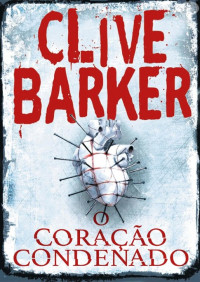 Clive Barker [Barker, Clive] — O Coração Condenado