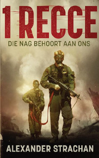Alexander Strachan — 1 Recce: Die nag behoort aan ons