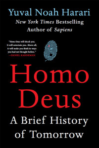 Yuval Noah Harari — Homo Deus: A Brief History of Tomorrow