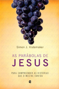 Unknown Author — Simon J. Kistemaker - As Parábolas de Jesus