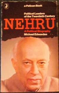Michael Edwardes — Nehru: A Political Biography