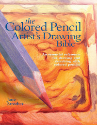 Jane Strother — The Colored Pencil Artist’s Drawing Bible