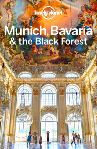 Kerry Christiani, Marc Di Duca — Lonely Planet. Munich, Bavaria and the Black Forest