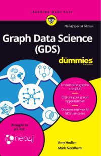 Amy Hodler; Mark Needham — Graph Data Science (GDS) For Dummies®, Neo4j Special Edition
