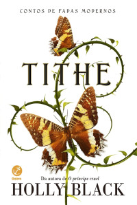 Holly Black — Tithe (Contos de Fadas Modernos #1)