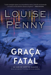 Louise Penny — Graça fatal (Inspetor Gamache #2)