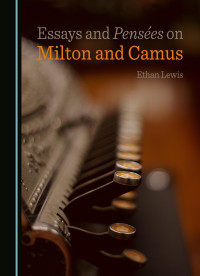 Ethan Lewis — Essays and Pensées on Milton and Camus