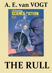 A. E. van Vogt — The Rull - Novelette