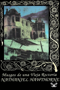 Nathaniel Hawthorne [Hawthorne, Nathaniel] — Musgos de una vieja rectoría