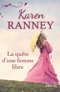 Karen Ranney [Ranney, Karen] — La quête d'une femme libre