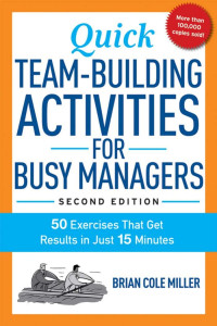 BRAIN COLE MILLER — QUICK TEAM-BUILDING ACTIVITIES FOR BUSY MANAGERS