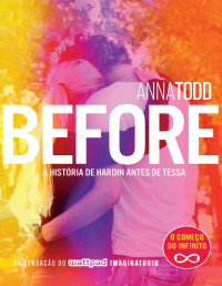 Anna Todd [Todd, Anna] — Before – A história de Hardin antes de Tessa (After)