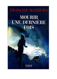 Francine Matthews — Mourir une dernière fois