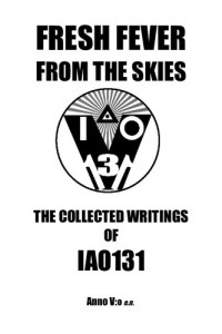 Iao131 — Fresh Fever From the Skies: The Collected Writings of Iao131