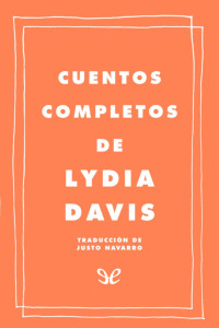 Lydia Davis — Cuentos completos