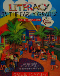 Tompkins, Gail E — Literacy in the early grades : Instructor's copy ; a successful start for PreK-4 readers and writers