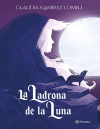Claudia Ramírez Lomelí  — La ladrona de la luna