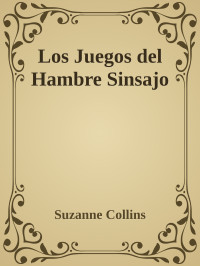 Suzanne Collins — Los Juegos del Hambre Sinsajo