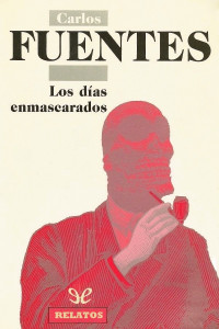 Carlos Fuentes — Los días enmascarados