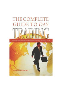 A Practical Manual From A Professional Day Trading Coach — Markus Heitkoetter : The Complete Guide To Day Trading™ √PDF √eBook ✔Download