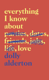 Dolly Alderton — EVERYTHING I KNOW ABOUT LOVE