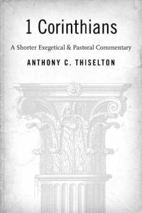 Anthony C. Thiselton  — 1 Corinthians: A Shorter Exegetical and Pastoral Commentary