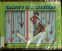 Branley, Franklyn Mansfield, 1915-2002;Madden, Don, 1927- ill — Gravity is a mystery