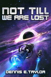 Dennis E. Taylor — Bobiverse 5 - Not Till We Are Lost