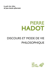 Pierre Hadot [HADOT, Pierre] — Discours et mode de vie philosophique