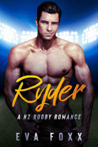 Eva Foxx — Ryder (A NZ Rugby Romance #5)