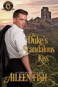Aileen Fish [Fish, Aileen] — The Duke's Scandalous Kiss