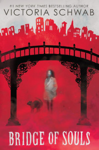 Victoria Schwab — Bridge of Souls (City of Ghosts #3)