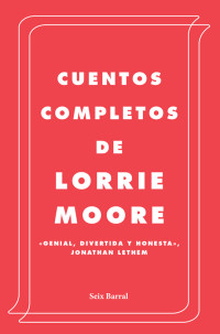 Lorrie Moore — Cuentos completos