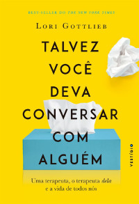 Lori Gottlieb — Talvez você deva conversar com alguém