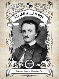 Edgar Allan Poe — The Complete Works of Edgar Allan Poe (Illustrated, Inline Footnotes) (Classics Book 1)
