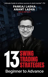 Pankaj Ladha, Anant Ladha — 13 Swing Trading Strategies - Beginner to Advance