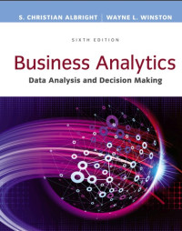 Business Analytics: Data Analysis & Decision Making, Sixth Edition S. Christian Albright and Wayne L. Winston — Business Analytics_ Data Analysis & Decision Making