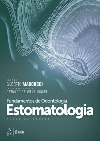 Gilberto Marcucci — Fundamentos de odontologia - Estomatologia