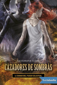 Cassandra Clare [Clare, Cassandra] — Ciudad del fuego celestial