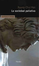 Byung-Chul Han — La sociedad paliativa.