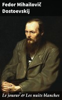 Fedor Mihailovič Dostoevskij — Le joueur &amp; Les nuits blanches