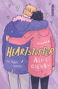 Alice Oseman — Heartstopper: De mãos dadas (vol. 4)