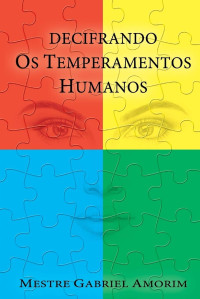 Mestre Gabriel Amorim — Decifrando os Temperamentos Humanos