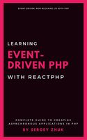 Sergey Zhuk — Learning Event-Driven PHP With ReactPHP