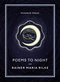 Rainer Maria Rilke — Poems to Night