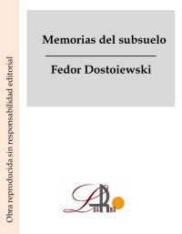 Fedor Dosdtoiewski — Memorias del subsuelo