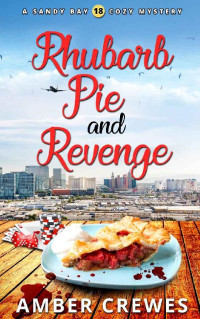 Amber Crewes — Rhubarb Pie and Revenge (Sandy Bay Cozy Mystery 18)