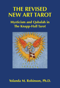 Yolanda Robinson — The Revised New Art Tarot: Mysticism and Qabalah in the Knapp - Hall Tarot