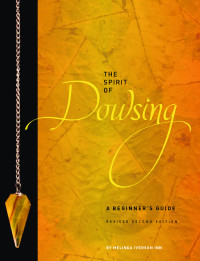 Melinda Iverson Inn — The spirit of dowsing: A beginner's guide