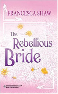 Francesca Shaw [Shaw, Francesca] — The Rebellious Bride